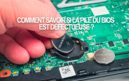 Comment savoir si la pile CMOS est HS ?
