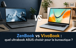 Zenbook vs Vivobook : quel ultrabook ASUS choisir pour la bureautique ?